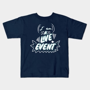 I am a Live Event Kids T-Shirt